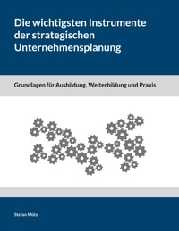 Die wichtigsten Instrumente der strategischen Unternehmensplanung - Stefan Mütz - E-Book