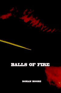 Balls of Fire - Roman Moore - E-Book