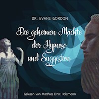 Die geheimen Mächte der Hypnose und der Suggestion - Dr. Evans Gordon - Hörbuch
