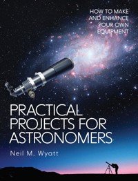 Practical Projects for Astronomers - Neil Wyatt - E-Book