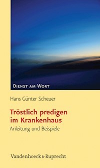 Tröstlich predigen im Krankenhaus - Hans-Günter Scheuer - E-Book
