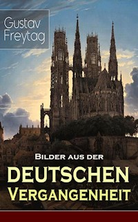 Bilder aus der deutschen Vergangenheit - Gustav Freytag - E-Book