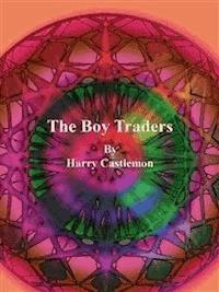 The Boy Traders - Harry Castlemon - E-Book