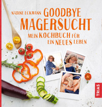 Goodbye Magersucht - Nadine Eckmann - E-Book
