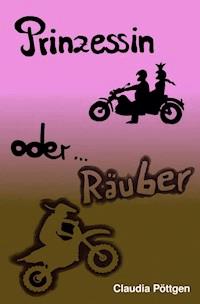 Prinzessin oder Räuber - Claudia Pöttgen - E-Book