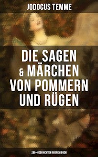 Die Sagen & Märchen von Pommern und Rügen: 280+ Geschichten in einem Buch - Jodocus Temme - E-Book