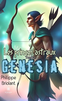 Les princes astraux - Tome 1 - Philippe Briolant - E-Book