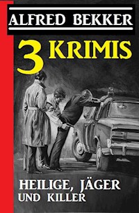3 Krimis: Heilige, Jäger und Killer - Alfred Bekker - E-Book