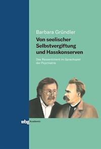 Von seelischer Selbstvergiftung und Hasskonserven - Barbara Grundler - E-Book