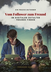 Vom Follower zum Freund - Ferdinand Huber - E-Book
