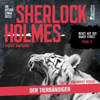 Sherlock Holmes: Der Tierbändiger (Neues aus der Baker Street, Folge 12) - Sir Arthur Conan Doyle - Hörbuch
