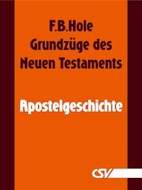 Grundzüge des Neuen Testaments - Apostelgeschichte - F. B. Hole - E-Book