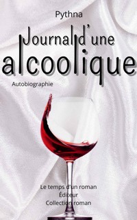 Journal d’une alcoolique - Pythna - E-Book