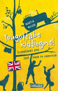Kannawoniwasein: Yougottabekiddingme! Sometimes you just have to vamoose (Englische Ausgabe mit Vokabelhilfen) - Martin Muser - E-Book