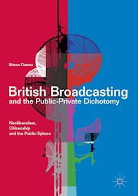 British Broadcasting and the Public-Private Dichotomy - Simon Dawes - E-Book