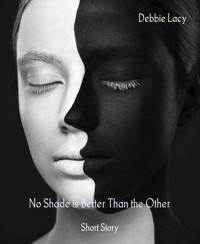 No Shade is Better Than the Other - Debbie Lacy - E-Book
