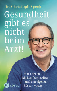 Gesundheit gibt es nicht beim Arzt! - Christoph Specht - E-Book