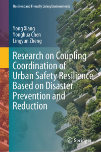 Research on Coupling Coordination of Urban Safety Resilience Based on Disaster Prevention and Reduction - Yong Xiang - E-Book