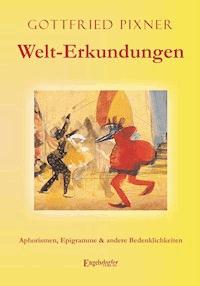 Welt-Erkundungen - Gottfried Pixner - E-Book