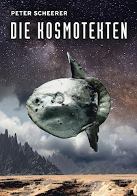 Die Kosmotekten - Peter Scheerer - E-Book