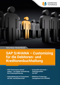 SAP S/4HANA – Customizing für die Debitoren- und Kreditorenbuchhaltung - Heinz Hesse - E-Book