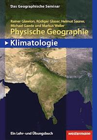 Physische Geographie - Klimatologie - Rainer Glawion - E-Book
