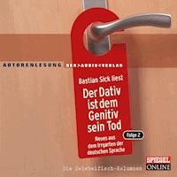 Der Dativ ist dem Genitiv sein Tod - Bastian Sick - Hörbuch