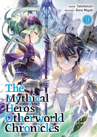 The Mythical Hero's Otherworld Chronicles: Volume 9 - Tatematsuri - E-Book