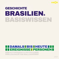 Geschichte Brasiliens - Damals bis heute. Ereignisse, Personen, Zusammenhänge - Basiswissen (ungekürzt) - Bert Alexander Petzold - Hörbuch