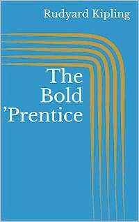 The Bold 'Prentice - Rudyard Kipling - E-Book