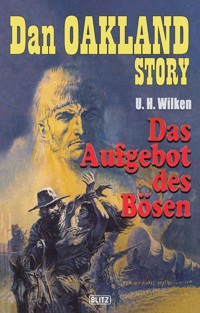 Dan Oakland Story 05: Das Aufgebot des Bösen - U. H. Wilken - E-Book