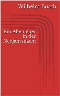Ein Abenteuer in der Neujahrsnacht - Wilhelm Busch - E-Book