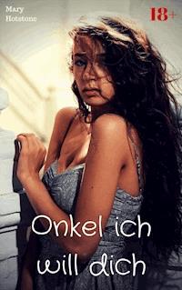 Onkel ich will dich - Mary Hotstone - E-Book