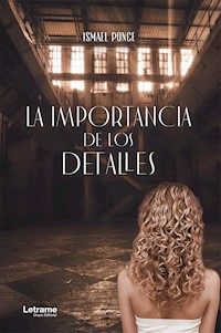 La importancia de los detalles - Ismael Ponce - E-Book