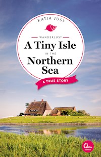 Wanderlust: A Tiny Isle in the Northern Sea - Katja Just - E-Book