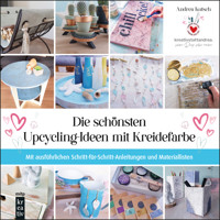 Die schönsten Upcycling-Ideen mit Kreidefarbe - Andrea Kutsch - E-Book