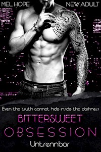 Bittersweet Obsession: Untrennbar - Mel Hope - E-Book