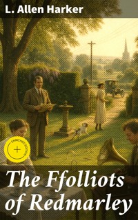 The Ffolliots of Redmarley - L. Allen Harker - E-Book