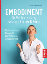 Embodiment - Die Wechselwirkung zwischen Körper & Seele - Petra Mommert-Jauch - E-Book