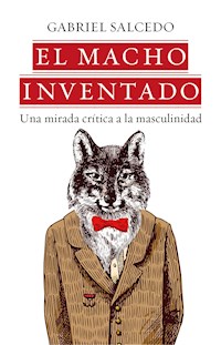 El macho inventado - Gabriel Salcedo - E-Book