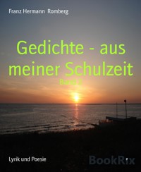 Gedichte - aus meiner Schulzeit - Franz Hermann Romberg - E-Book