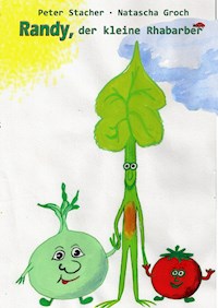 Randy, der kleine Rhabarber - Peter Stacher - E-Book