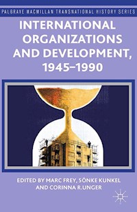 International Organizations and Development, 1945-1990 - - E-Book