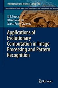 Applications of Evolutionary Computation in Image Processing and Pattern Recognition - Erik Cuevas - E-Book