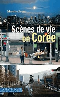 Scènes de vie en Corée - Martine Prost - E-Book
