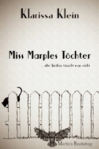 Miss Marples Töchter: alte Weiber täuscht man nicht - Klarissa Klein - E-Book