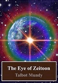 The Eye of Zeitoon - Talbot Mundy - E-Book