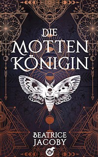 Die Mottenkönigin - Beatrice Jacoby - E-Book