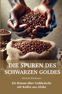 Die Spuren des Schwarzen Goldes - Michael Birnbaum - E-Book