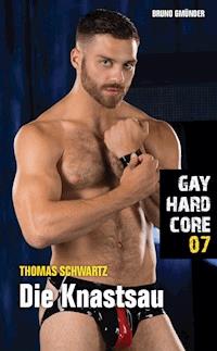 Gay Hardcore 07: Die Knastsau - Thomas Schwartz - E-Book